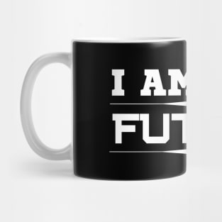 I Am The Future Mug